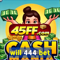 will 444 bet